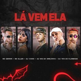 Album cover of La Vem Ela (feat. Dj Ws Da Igrejinha, Dj Yan Do Flamengo, Mc Dennin & Mc Ellen)