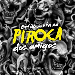 Album cover of Então Senta na Piroca dos Amigos