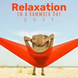 Album cover of Relaxation in a Hammock Day 2021 – Gentle and Mesmerizing Natural Melodies for Total Rest During This Wonderful Day