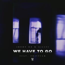 Album cover of We Have To Go (feat. Cristian)