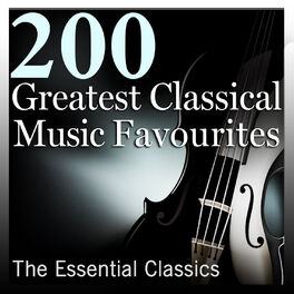 Album cover of 200 Greatest Classical Music Favourites: The Essential Classics