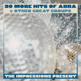 Album cover of The Impressions Present 20 More Hits Of Abba And Other Great Groups