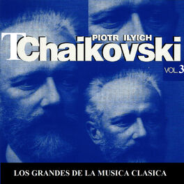 Album cover of Los Grandes de la Musica Clasica - Piotr Ilyich Tchaikovsky Vol. 3