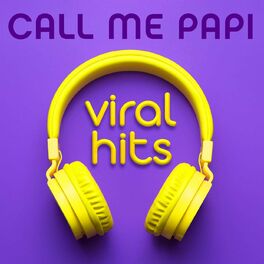 Album cover of Call Me Papi - Viral Hits