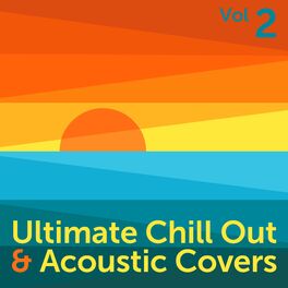 Album cover of Ultimate Chill Out & Acoustic Covers, Vol. 2