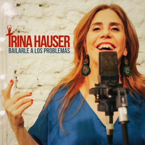 Irina Hauser Bailarle A Los Problemas Songtexte Und Songs Deezer