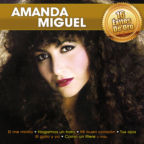 Amanda Miguel - 16 Éxitos De Oro: Letras De Canciones | Deezer