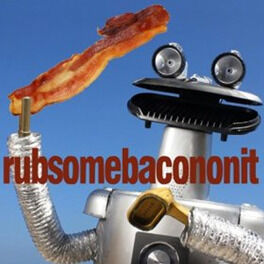 Album cover of Rub Some Bacon on It