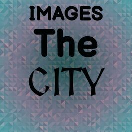 Album cover of Images The City