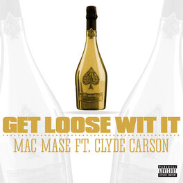 Album cover of Get Loose Wit It (feat. Clyde Carson)
