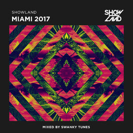 Album cover of Showland - Miami 2017 (Mixed by Swanky Tunes)