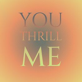 Album cover of You Thrill Me