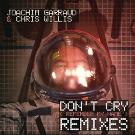 Album cover of Don't Cry (Remember My Name) (Remixes)