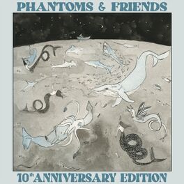 Album cover of Phantoms & Friends (10th Anniversary Edition)