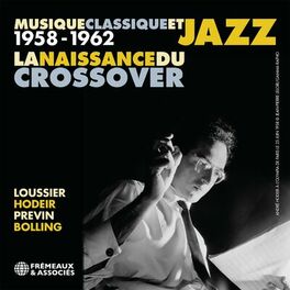 Album cover of La Naissance Du Crossover, 1958-1962 (Musique classique et jazz)