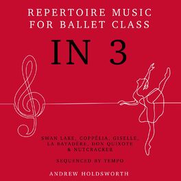Album cover of In 3 – Repertoire Music for Ballet Class - Swan Lake, Coppélia, Giselle, La Bayadère, Don Quixote, The Nutcracker etc - Sequenced 