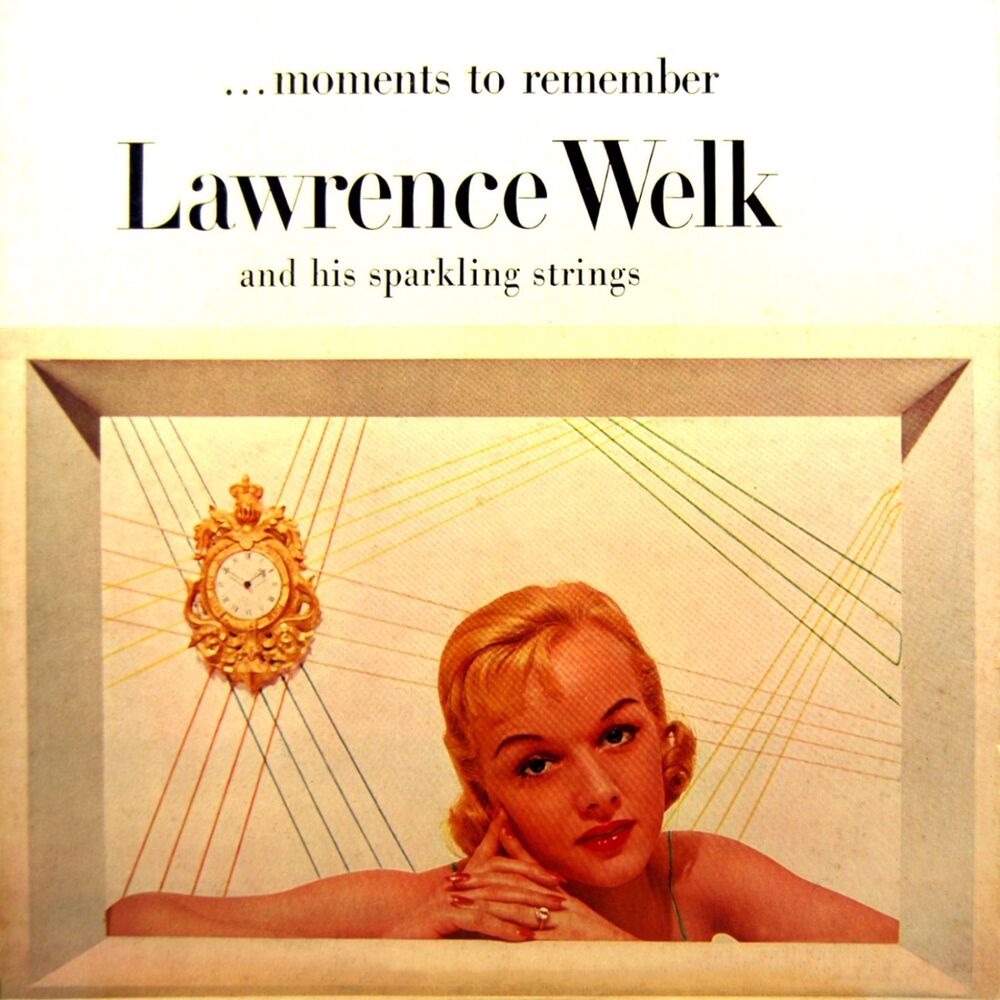 Spark string. A moment to remember. Lawrence Welk and his Orchestra. Lawrence Welk - 16 most requested Songs. 1963 Обложка.