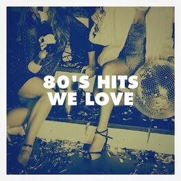 Album cover of 80's Hits We Love
