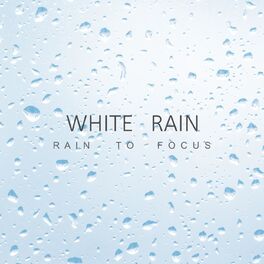 Album cover of White Rain - Rain To Focus