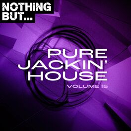 Album cover of Nothing But... Pure Jackin' House, Vol. 15