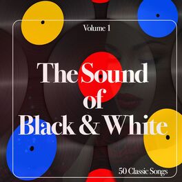 Album cover of The Sound of Black & White,vol.1 - 50 Classic Songs (Album)