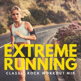 Album cover of Extreme Running Classic Rock Workout Mix