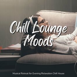 Album cover of Chill Lounge Moods - Musical Retreat for Evening Relaxation Chill House