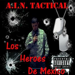 A.I.N. Tactical Los Heroes de Mexico letras de canciones Deezer