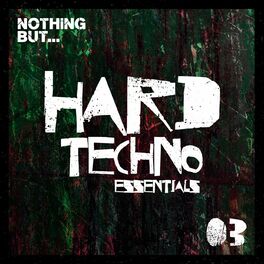 Album cover of Nothing But... Hard Techno Essentials, Vol. 03