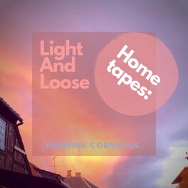 Album cover of Home Tapes: Light And Loose