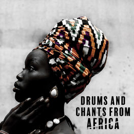 Album cover of Drums and Chants from Africa: Shamanic Spiritual Journey, Tribal Drumming, Ethnic Meditation Rhythmic Music