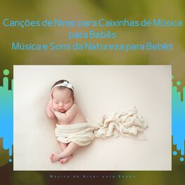 Album cover of Canções de Ninar para Caixinhas de Música para Bebês - Música e Sons da Natureza para Bebês