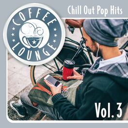 Album cover of Coffee Lounge: Chill Out Pop Hits, Vol. 3