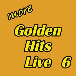 Album cover of More Golden Hits Live, Vol. 6