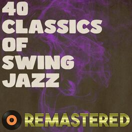 Album cover of 40 Classics of Swing Jazz (Remastered 2014)
