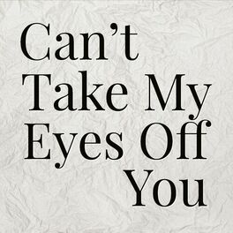Album cover of Can't Take My Eyes Off You