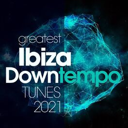 Album cover of Greatest Ibiza Downtempo Tunes 2021