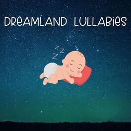 Album cover of Dreamland Lullabies: Sweet Dreams for Little Ones (Nursery rhymes to help baby sleep)