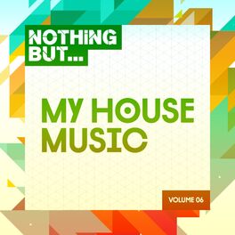 Album cover of Nothing But... My House Music, Vol. 06