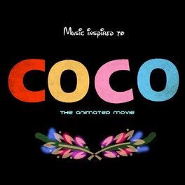 Album cover of COCO (Music inspired to this movie)