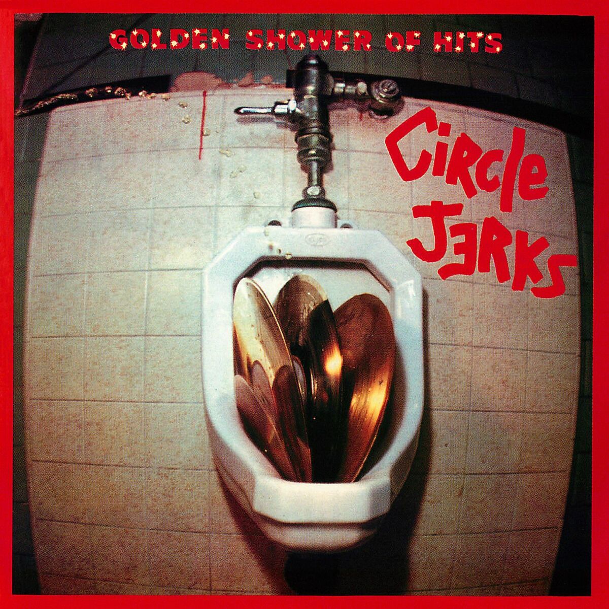 Circle Jerks - Golden Shower of Hits: lyrics and songs | Deezer