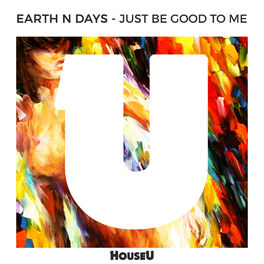 Album cover of Just Be Good To Me