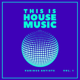 Album cover of This Is House Music, Vol. 1