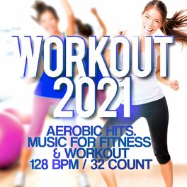 Album cover of Workout 2021 - Aerobic Hits. Music For Fitness & Workout 128 BPM / 32 Count