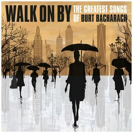 Album cover of Walk on By: The Greatest Songs of Burt Bacharach