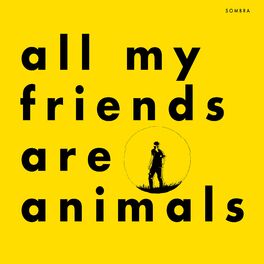Album cover of all my friends are animals