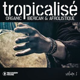 Album cover of Tropicalisé, Organic, Iberican & Afrolistique, Vol. 1