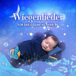 Album cover of Wiegenlieder für das Ozean-Klavier: 30 entspannende Klänge für ein Nickerchen, beruhigende Lieder bei Schlafstörungen für Neugebor