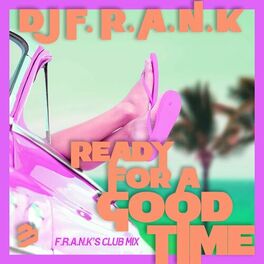 Album cover of Ready for a Good Time(F.R.A.N.K's Club Mix)