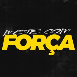 Album cover of Mete Com Força